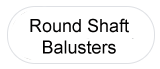 Round Shaft Balusters